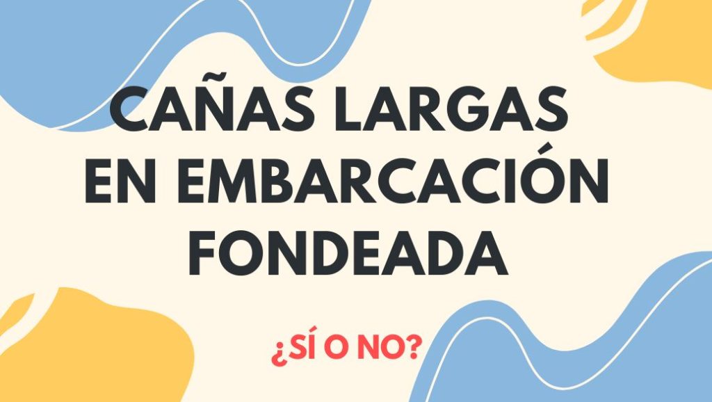 Cañas largas embarcación fondeada