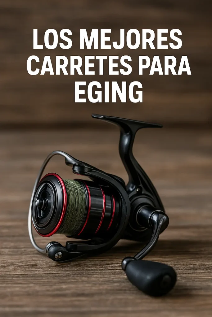 Los mejores carretes para Eging