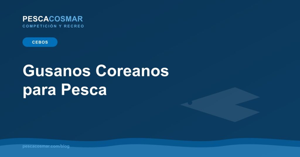 Gusanos Coreanos para Pesca
