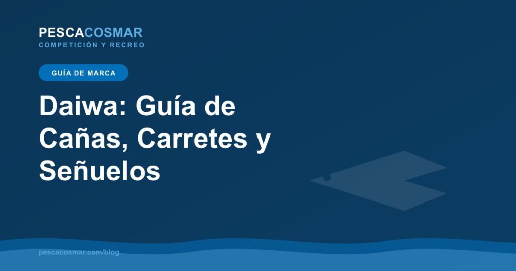 Daiwa: Guía de Cañas, Carretes y Señuelos