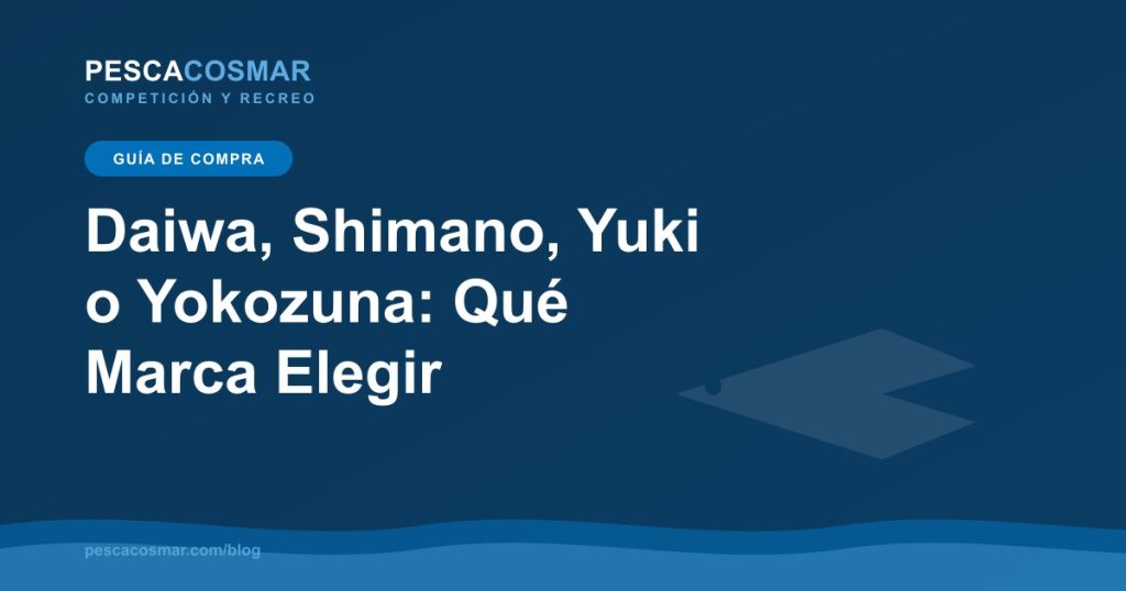 Daiwa, Shimano, Yuki o Yokozuna: qué marca de pesca elegir
