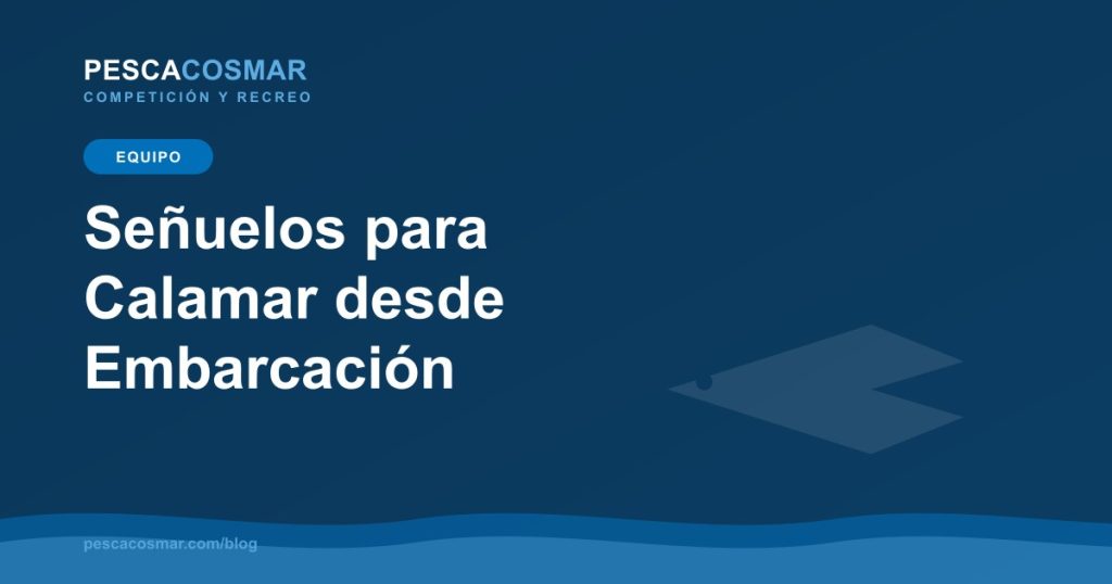 Señuelos para Calamar desde Embarcación